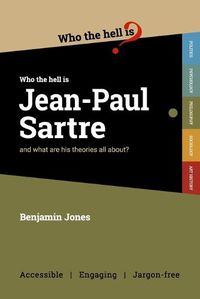 Cover image for Who the Hell is Jean-Paul Sartre?: and what are his theories all about?