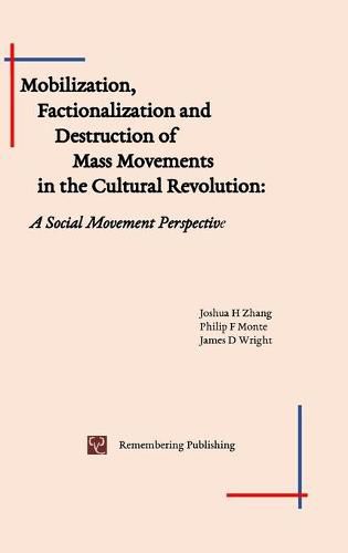 Cover image for Mobilization, Factionalization and Destruction of Mass Movements in the Cultural Revolution: A Social Movement Perspective