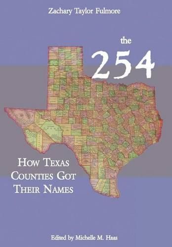 Cover image for The 254: How Texas Counties Got Their Names