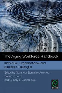 Cover image for The Aging Workforce Handbook: Individual, Organizational and Societal Challenges