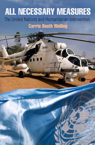 Cover image for All Necessary Measures: The United Nations and Humanitarian Intervention