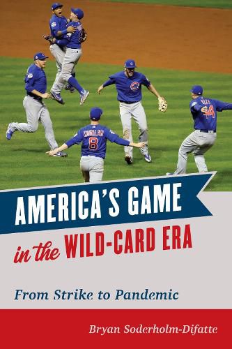 Cover image for America's Game in the Wild-Card Era: From Strike to Pandemic