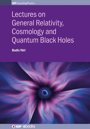 Cover image for Lectures on General Relativity, Cosmology and Quantum Black Holes