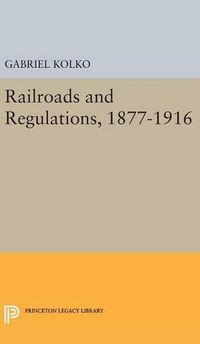 Cover image for Railroads and Regulations, 1877-1916
