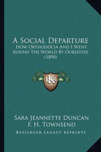 Cover image for A Social Departure: How Orthodocia and I Went Round the World by Ourselves (1890)