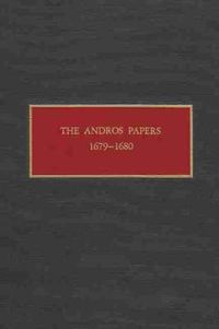 Cover image for The Andros Papers 1679-1680: Files of the Provincial Secretary of New York During the Administration of Sir Edmund Andros 1674-1680