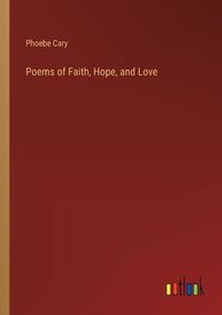 Cover image for Poems of Faith, Hope, and Love