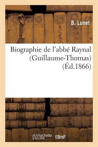 Cover image for Biographie de l'Abbe Raynal Guillaume-Thomas