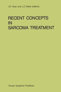 Cover image for Recent Concepts in Sarcoma Treatment: Proceedings of the International Symposium on Sarcomas, Tarpon Springs, Florida, October 8-10, 1987