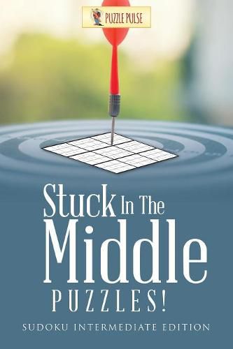 Cover image for Stuck In The Middle Puzzles!: Sudoku Intermediate Edition