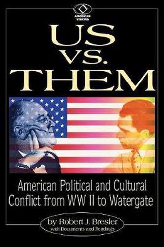 Cover image for Us vs. Them: American Political and Cultural Conflict from WWII to Watergate
