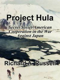 Cover image for Project Hula: Secret Soviet-American Cooperation in the War Against Japan