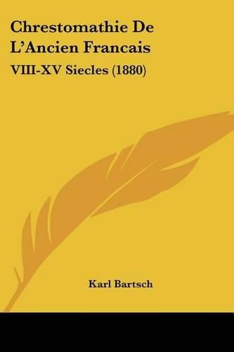 Cover image for Chrestomathie de L'Ancien Francais: VIII-XV Siecles (1880)