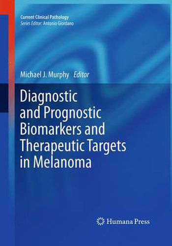 Diagnostic and Prognostic Biomarkers and Therapeutic Targets in Melanoma