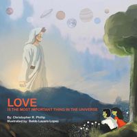 Cover image for Love Is the Most Important Thing in the Universe