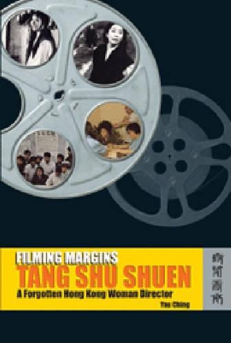 Cover image for Filming Margins - Tang Shu Shuen, A Forgotten Hong  Kong Woman Director