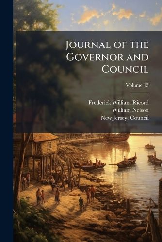 Cover image for Journal of the Governor and Council, Volume 13