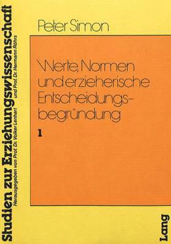 Cover image for Werte, Normen Und Erzieherische Entscheidungsbegruendung