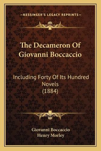 Cover image for The Decameron of Giovanni Boccaccio: Including Forty of Its Hundred Novels (1884)