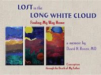 Cover image for Lost in the Long White Cloud: Finding My Way Home: Conception Through the Death of My Father