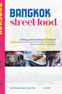 Cover image for Bangkok Street Food: Cooking and Traveling in Thailand