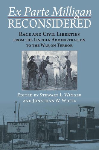 Cover image for Ex Parte Milligan Reconsidered: Race and Civil Liberties from the Lincoln Administration to the War on Terror