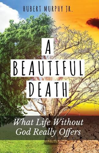 Cover image for A Beautiful Death: What Life Without God Really Offers