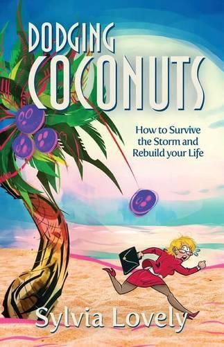 Cover image for Dodging Coconuts: How to Survive the Storm and Rebuild Your Life