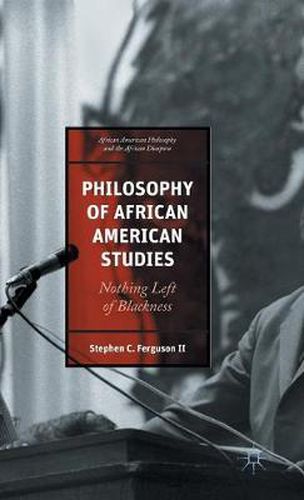 Philosophy of African American Studies: Nothing Left of Blackness