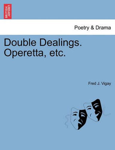 Cover image for Double Dealings. Operetta, Etc.