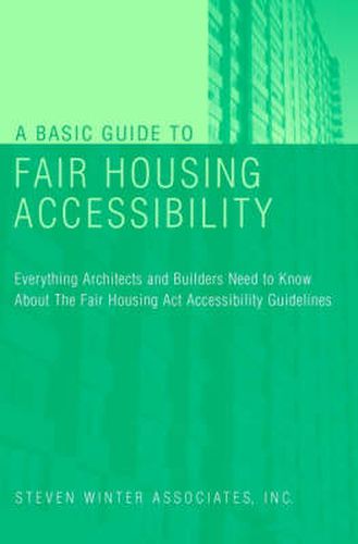 Cover image for A Basic Guide to Fair Housing Accessibility: Everything Architects and Builders Need to Know About the Fair Housing Act Accessibility Guideline