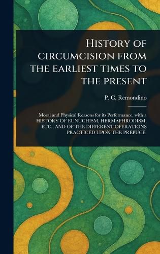 Cover image for History of Circumcision From the Earliest Times to the Present