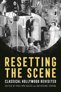 Cover image for Resetting the Scene: Classical Hollywood Revisited