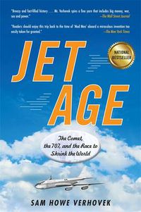 Cover image for Jet Age: The Comet, the 707, and the Race to Shrink the World