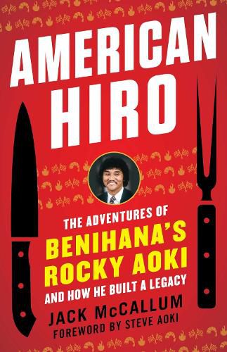 Cover image for American Hiro: The Adventures of Benihana's Rocky Aoki and How He Built a Legacy