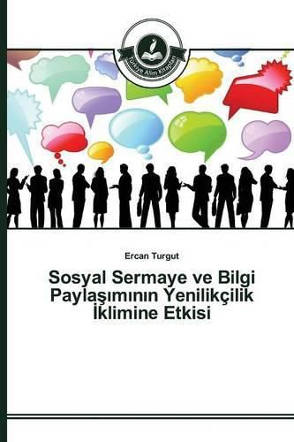 Sosyal Sermaye ve Bilgi Payla&#351;&#305;m&#305;n&#305;n Yenilikcilik &#304;klimine Etkisi