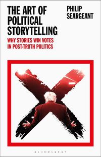 Cover image for The Art of Political Storytelling: Why Stories Win Votes in Post-truth Politics