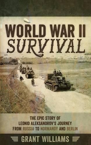 Cover image for World War II Survival: The Epic Story of Leonid Aleksandrov's Journey from Russia to Normandy and Berlin