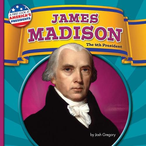 Cover image for James Madison: The 4th President