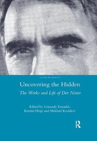 Cover image for Uncovering the Hidden: The Works and Life of Der Nister
