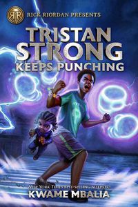 Cover image for Rick Riordan Presents Tristan Strong Keeps Punching: A Tristan Strong Novel, Book 3