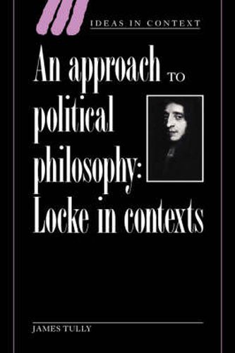 An Approach to Political Philosophy: Locke in Contexts