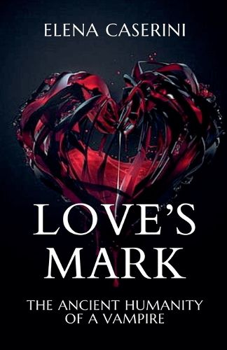 Cover image for Love's Mark - The Ancient Humanity of a Vampire