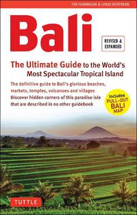 Cover image for Bali: The Ultimate Guide: To the World's Most Spectacular Tropical Island (Includes Pull-Out Map)