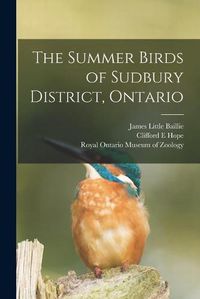 Cover image for The Summer Birds of Sudbury District, Ontario