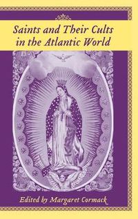 Cover image for Saints and Their Cults in the Atlantic World