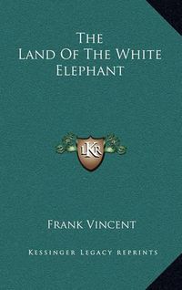 Cover image for The Land of the White Elephant