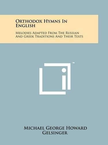 Cover image for Orthodox Hymns in English: Melodies Adapted from the Russian and Greek Traditions and Their Texts