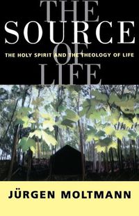 Cover image for The Source of Life: The Holy Spirit and the Theology of Life