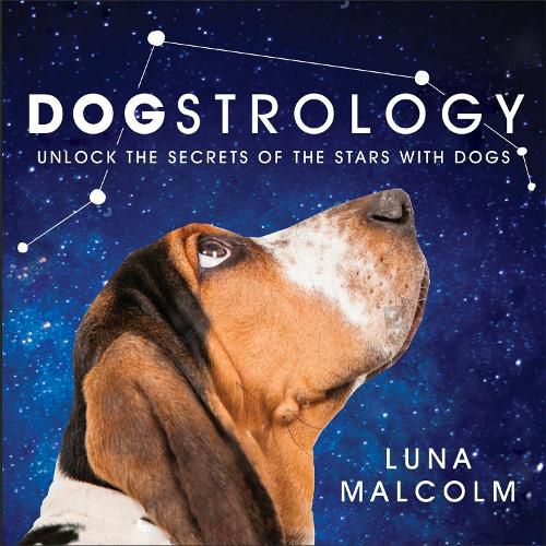 Cover image for Dogstrology: Unlock the Secrets of the Stars with Dogs